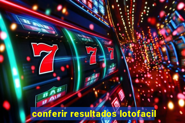 conferir resultados lotofacil